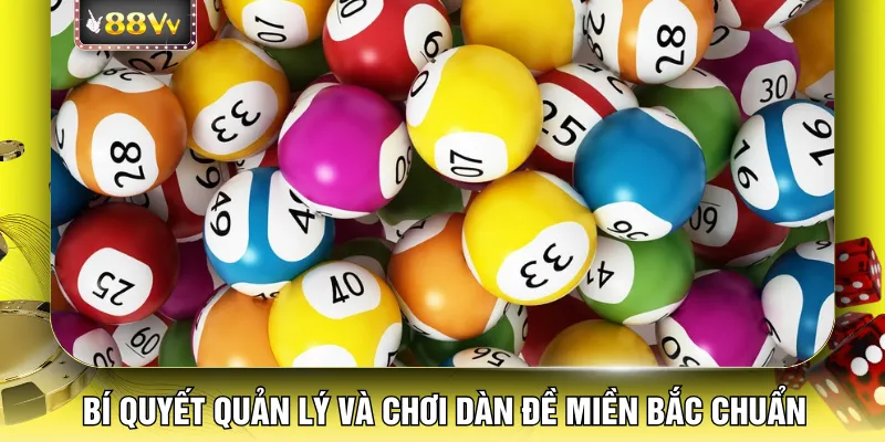 Bí quyết quản lý và chơi dàn đề miền Bắc chuẩn