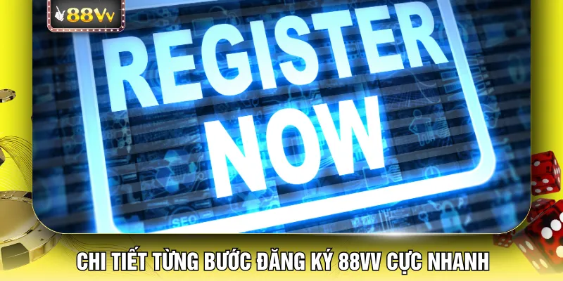 Chi tiết từng bước đăng ký 88VV cực nhanh