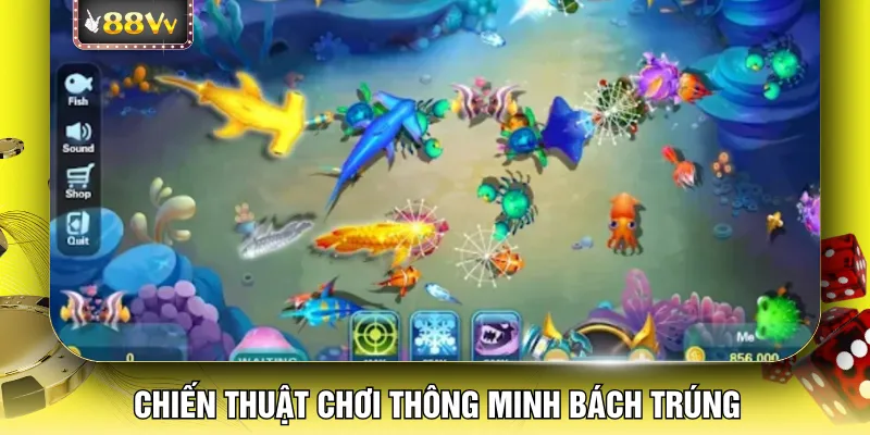 Chiến thuật chơi thông minh bách trúng
