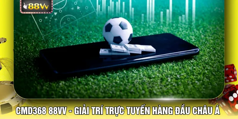 CMD368 88VV - Giải trí trực tuyến hàng đầu Châu Á