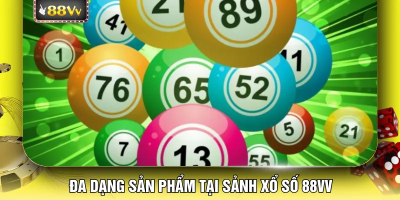Đa dạng sản phẩm tại sảnh xổ số 88VV