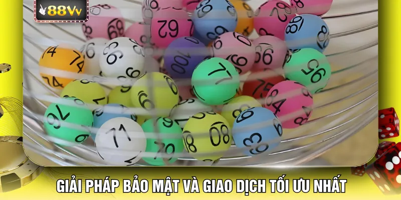 Giải pháp bảo mật và giao dịch tối ưu nhất