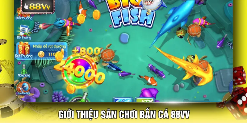 Giới thiệu sân chơi bắn cá 88VV