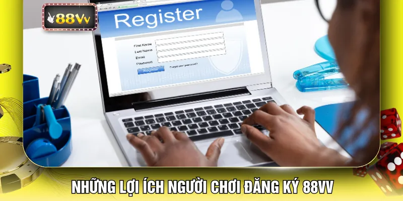 Những lợi ích người chơi đăng ký 88VV