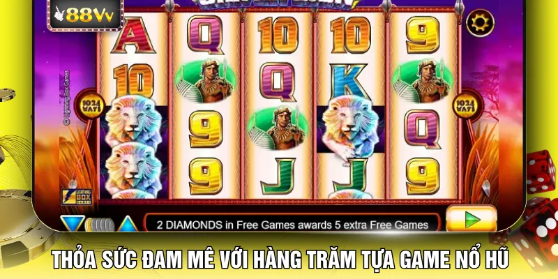 Thỏa sức đam mê với hàng trăm tựa game nổ hũ 88VV