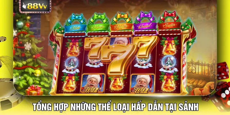 Tổng hợp những thể loại hấp dẫn tại sảnh
