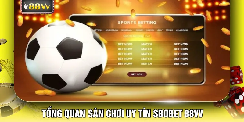 Tổng quan sân chơi uy tín Sbobet 88VV